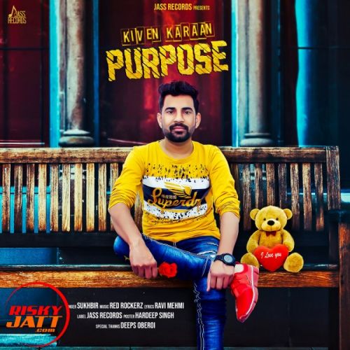 Kiven Karaan Purpose Sukhbir mp3 song download, Kiven Karaan Purpose Sukhbir full album