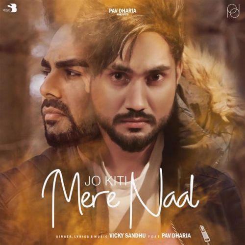 Jo Kiti Mere Naal Vicky Sandhu, Pav Dharia mp3 song download, Jo Kiti Mere Naal Vicky Sandhu, Pav Dharia full album