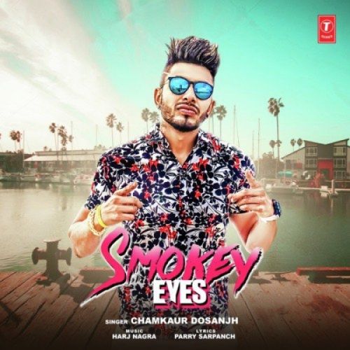 Smokey Eyes Chamkaur Dosanjh mp3 song download, Smokey Eyes Chamkaur Dosanjh full album