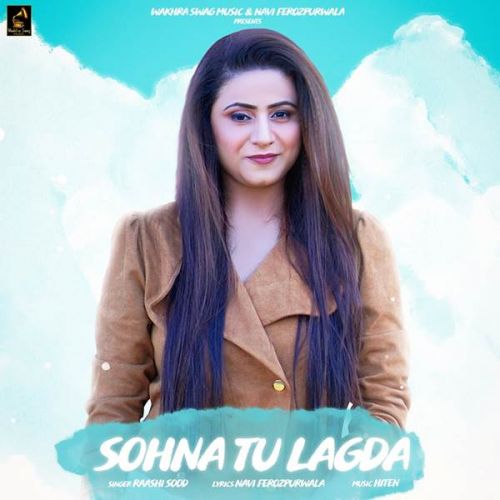 Sohna Tu Lagda Raashi Sood mp3 song download, Sohna Tu Lagda Raashi Sood full album