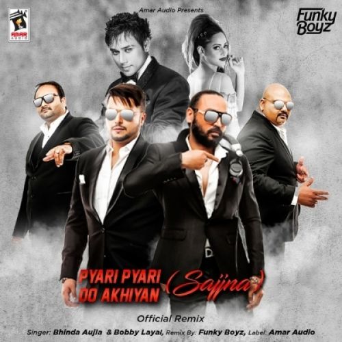 Download Pyari Pyari Do Akhiyan (Sajjna) Bobby Layal, Bhinda Aujla mp3 song, Pyari Pyari Do Akhiyan (Sajjna) Bobby Layal, Bhinda Aujla full album download