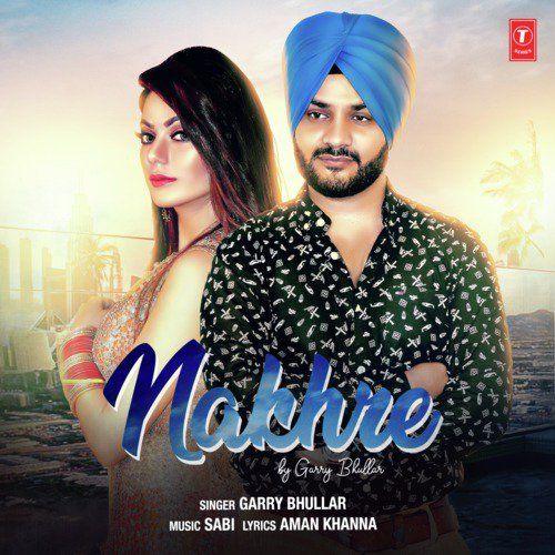 Nakhre Garry Bhullar mp3 song download, Nakhre Garry Bhullar full album