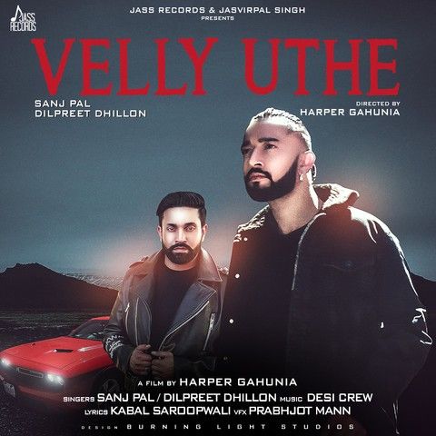 Velly Uthe Sanj Pal, Dilpreet Dhillon mp3 song download, Velly Uthe Sanj Pal, Dilpreet Dhillon full album