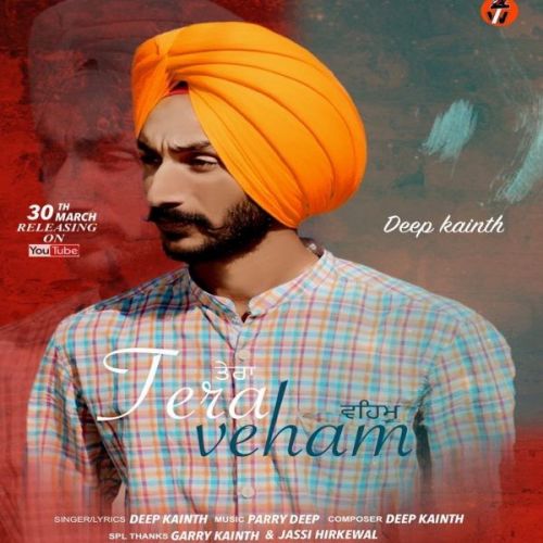 Tera Veham Deep Kainth mp3 song download, Tera Veham Deep Kainth full album