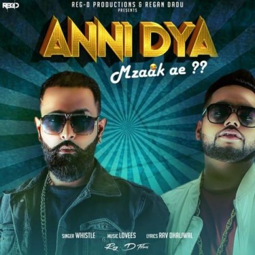 Anni Dya Mzaak Ae Whistle mp3 song download, Anni Dya Mzaak Ae Whistle full album