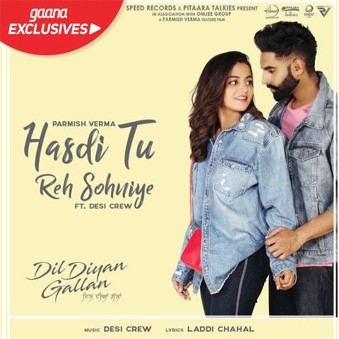 Hasdi Tu Reh Sohniye (Dil Diyan Gallan) Parmish Verma, Goldy Desi Crew mp3 song download, Hasdi Tu Reh Sohniye (Dil Diyan Gallan) Parmish Verma, Goldy Desi Crew full album