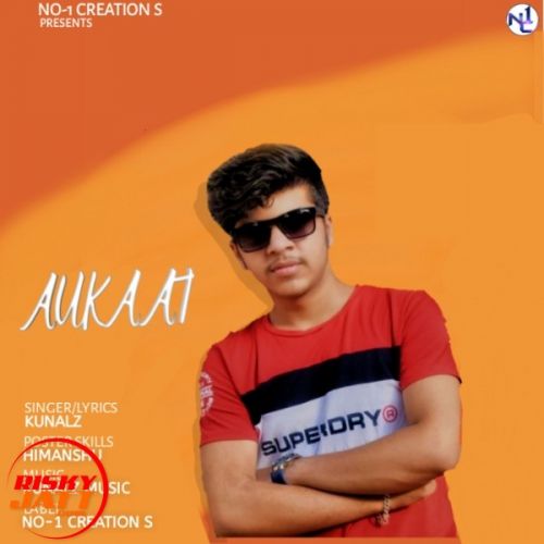 Aukaat Kunalz mp3 song download, Aukaat Kunalz full album