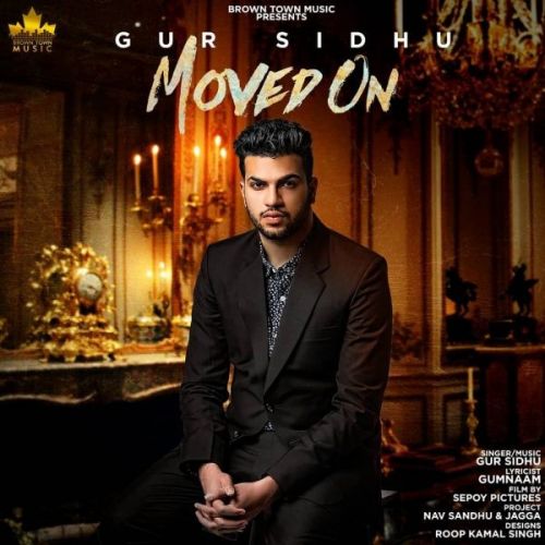 Moved On Gur Sidhu mp3 song download, Moved On Gur Sidhu full album