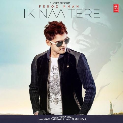 Ik Naa Tere Feroz Khan mp3 song download, Ik Naa Tere Feroz Khan full album