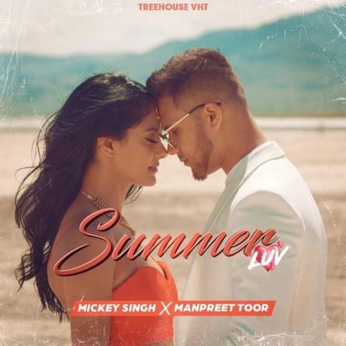 Summer Luv Mickey Singh, Manpreet Toor mp3 song download, Summer Luv Mickey Singh, Manpreet Toor full album