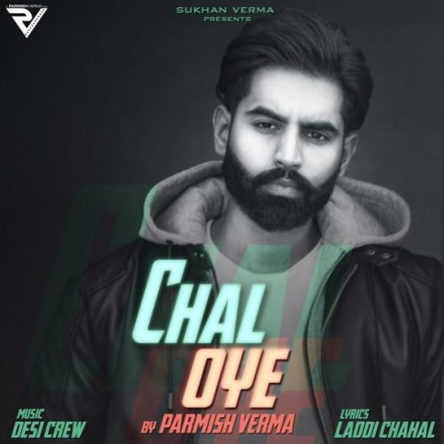 Chal Oye Parmish Verma mp3 song download, Chal Oye Parmish Verma full album