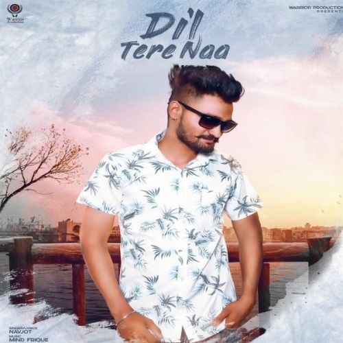 Dil Tere Naa Navjot mp3 song download, Dil Tere Naa Navjot full album