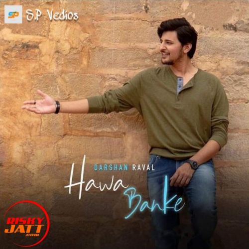 Hawa Banke Darshan Raval mp3 song download, Hawa Banke Darshan Raval full album