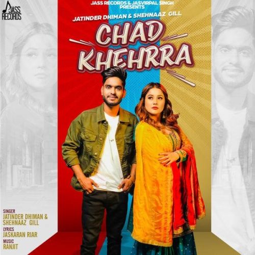 Chad Khehrra Jatinder Dhiman, Shehnaaz Gill mp3 song download, Chad Khehrra Jatinder Dhiman, Shehnaaz Gill full album