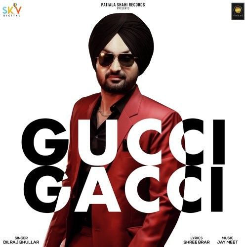 Gucci Gacci Dilraj Bhullar mp3 song download, Gucci Gacci Dilraj Bhullar full album