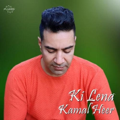 Ki Lena Kamal Heer mp3 song download, Ki Lena Kamal Heer full album