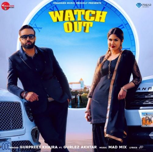 Watch Out Gurpreet Khaira, Gurlez Akhtar mp3 song download, Watch Out Gurpreet Khaira, Gurlez Akhtar full album