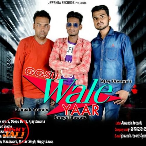 Ggsu Wale Yaar Deepak Arora, Deepu Bawa, Ajay Diwana mp3 song download, Ggsu Wale Yaar Deepak Arora, Deepu Bawa, Ajay Diwana full album