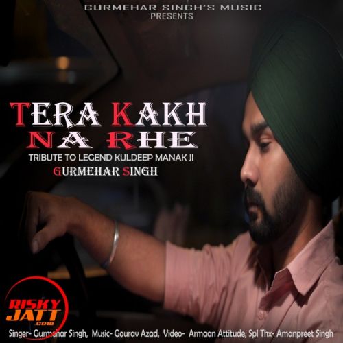 Tera Kakh Na Rahe Gurmehar Singh mp3 song download, Tera Kakh Na Rahe Gurmehar Singh full album