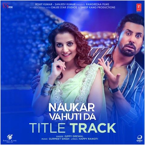 Naukar Vahuti Da Title Track Gippy Grewal mp3 song download, Naukar Vahuti Da Title Track Gippy Grewal full album