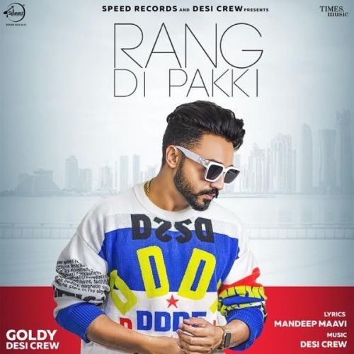 Rang Di Pakki Goldy Desi Crew mp3 song download, Rang Di Pakki Goldy Desi Crew full album