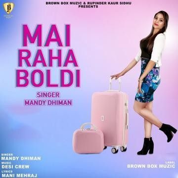 Mai Raha Boldi Mandy Dhiman mp3 song download, Mai Raha Boldi Mandy Dhiman full album