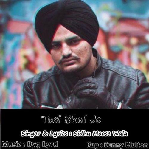 Tusi Bhul Jo Sidhu Moose Wala, Sunny Malton mp3 song download, Tusi Bhul Jo Sidhu Moose Wala, Sunny Malton full album