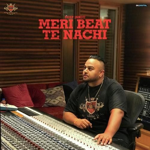 Meri Beat Te Nachdi Deep Jandu mp3 song download, Meri Beat Te Nachdi Deep Jandu full album