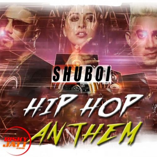 Hip Hop Anthem Shuboi mp3 song download, Hip Hop Anthem Shuboi full album