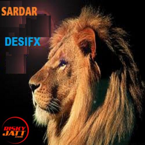 Sardar Desifx mp3 song download, Sardar Desifx full album