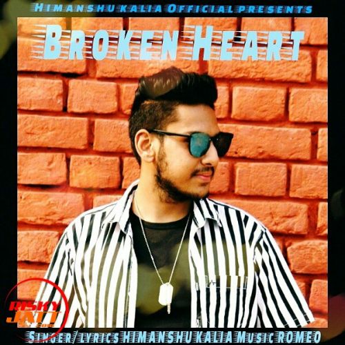 Download Broken Heart Himanshu Kalia mp3 song, Broken Heart Himanshu Kalia full album download