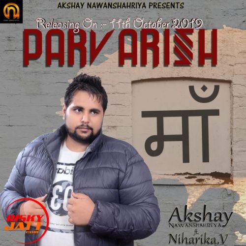 Download Parvarish Akshay Nawanshahriya, Niharika V mp3 song, Parvarish Akshay Nawanshahriya, Niharika V full album download