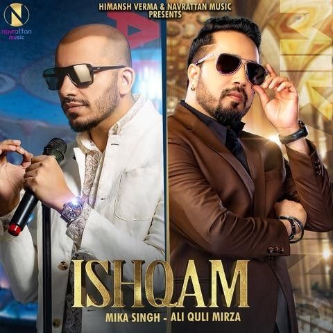Ishqam Ali Quli Mirza, Mika Singh mp3 song download, Ishqam Ali Quli Mirza, Mika Singh full album