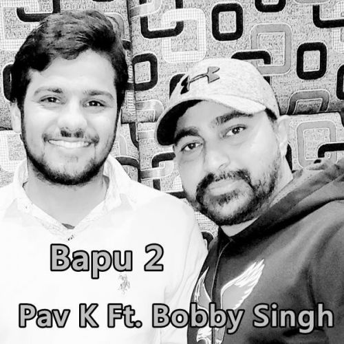 Bapu 2 Pav K, Bobby Singh mp3 song download, Bapu 2 Pav K, Bobby Singh full album