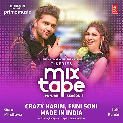 Download Crazy Habibi-Enni Soni-Made In India (T-Series Mixtape Punjabi Season 2) Tulsi Kumar, Guru Randhawa mp3 song, Crazy Habibi-Enni Soni-Made In India (T-Series Mixtape Punjabi Season 2) Tulsi Kumar, Guru Randhawa full album download