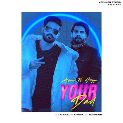 Your Dad Alfaaz, Singga mp3 song download, Your Dad Alfaaz, Singga full album