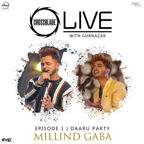 Download Daaru Party (Crossblade Live With Gurnazar) Millind Gaba mp3 song, Daaru Party (Crossblade Live With Gurnazar) Millind Gaba full album download