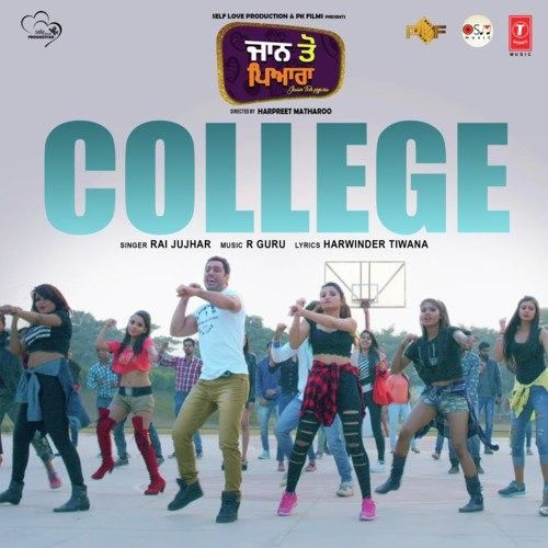 College (Jaan Toh Pyara) Rai Jujhar mp3 song download, College (Jaan Toh Pyara) Rai Jujhar full album