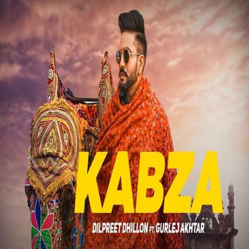 Kabza Dilpreet Dhillon, Gurlej Akhtar mp3 song download, Kabza (Dushman) Dilpreet Dhillon, Gurlej Akhtar full album