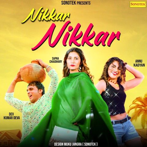 Nikkar Nikkar Sapna Chaudhary, Dev Kumar Deva, Anu Kadyan mp3 song download, Nikkar Nikkar Sapna Chaudhary, Dev Kumar Deva, Anu Kadyan full album