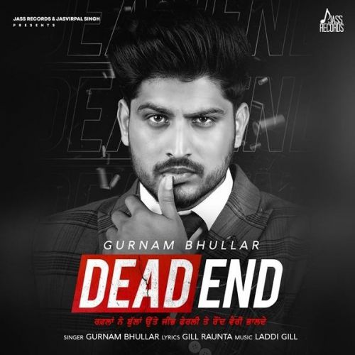 Dead End Gurnam Bhullar mp3 song download, Dead End Gurnam Bhullar full album