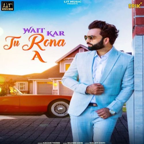 Wait Kar Tu Rona A Gagan Thind mp3 song download, Wait Kar Tu Rona A Gagan Thind full album