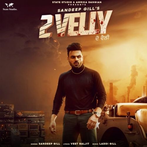 2 Velly Sandeep Gill mp3 song download, 2 Velly Sandeep Gill full album