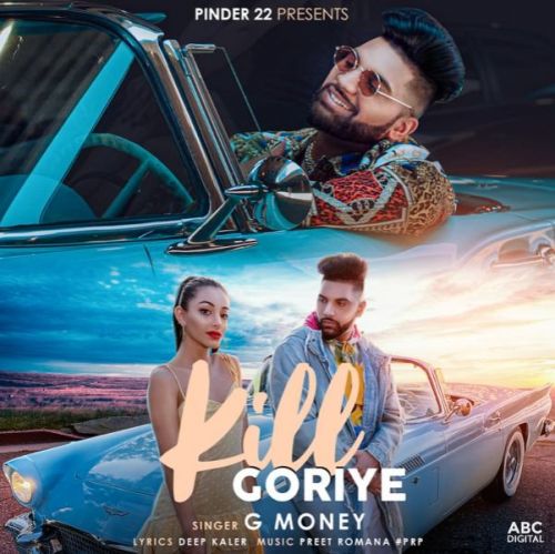 Kill Goriye G Money mp3 song download, Kill Goriye G Money full album