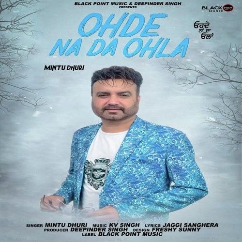 Ohde Na Da Ohla Mintu Dhuri mp3 song download, Ohde Na Da Ohla Mintu Dhuri full album