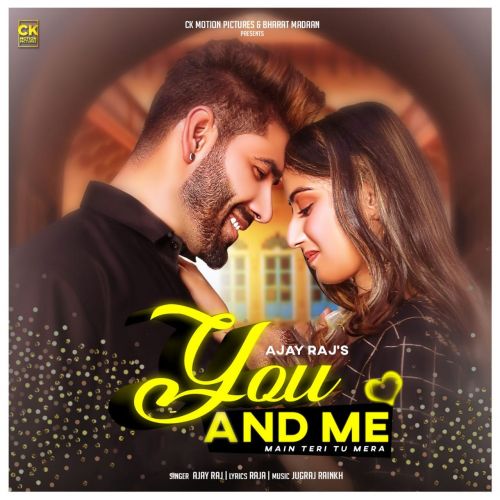 You And Me Ajay Raj mp3 song download, You And Me Ajay Raj full album