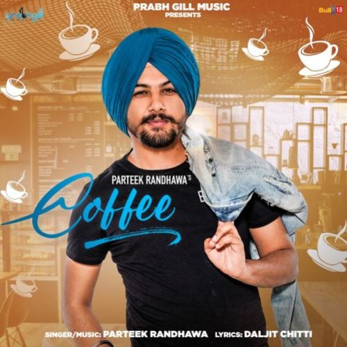 Coffee Parteek Randhawa mp3 song download, Coffee Parteek Randhawa full album