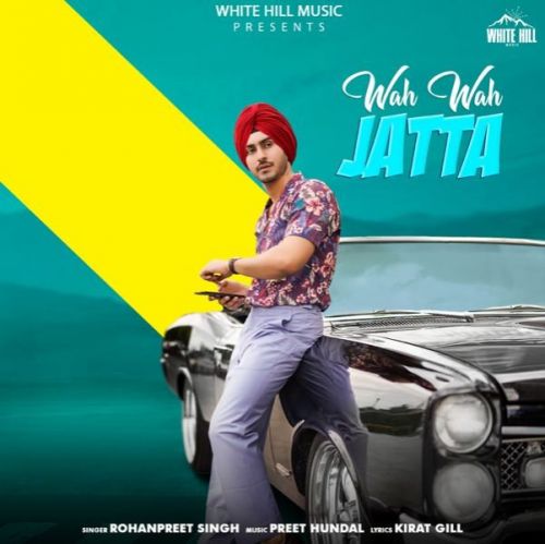 Wah Wah Jatta Rohanpreet Singh mp3 song download, Wah Wah Jatta Rohanpreet Singh full album