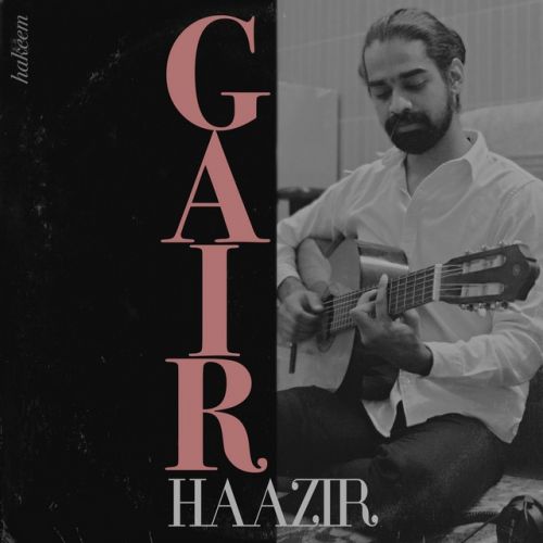 Gair Haazir Hakeem mp3 song download, Gair Hakeem full album