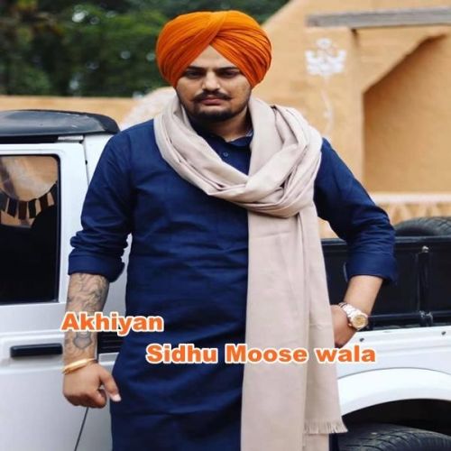 Akhiyan Sidhu Moose Wala mp3 song download, Akhiyan Sidhu Moose Wala full album